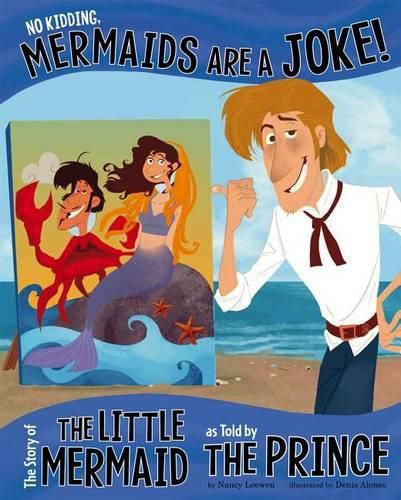 Cover image for No Kidding, Mermaids Are a Joke!: The Story of the Little Mermaid as Told by the Prince