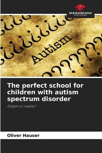 Cover image for The perfect school for children with autism spectrum disorder