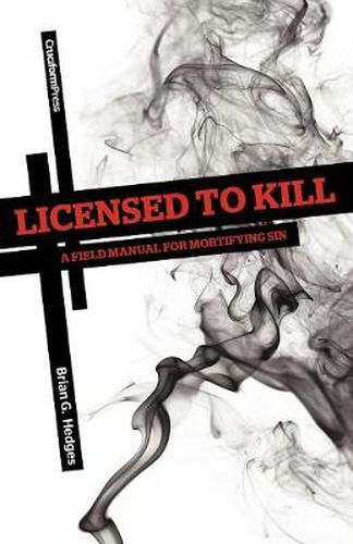 Cover image for Licensed to Kill: A Field Manual for Mortifying Sin