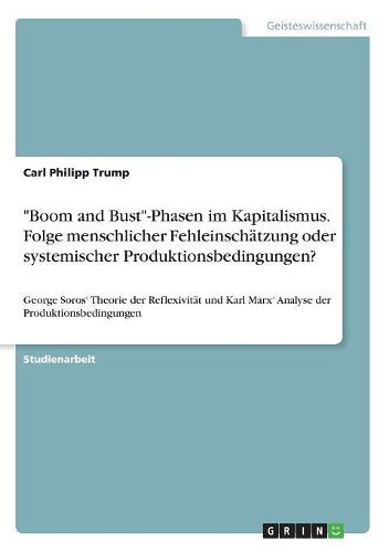 Cover image for "Boom and Bust"-Phasen im Kapitalismus. Folge menschlicher Fehleinschaetzung oder systemischer Produktionsbedingungen?