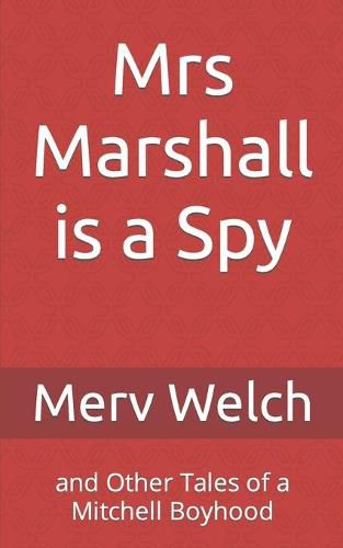 Mrs Marshall is a Spy: and Other Tales of a Mitchell Boyhood