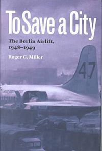 Cover image for To Save a City: The Berlin Airlift, 1948-1949