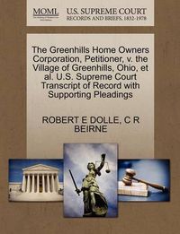 Cover image for The Greenhills Home Owners Corporation, Petitioner, V. the Village of Greenhills, Ohio, et al. U.S. Supreme Court Transcript of Record with Supporting Pleadings