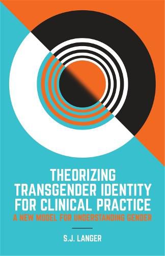 Cover image for Theorizing Transgender Identity for Clinical Practice: A New Model for Understanding Gender
