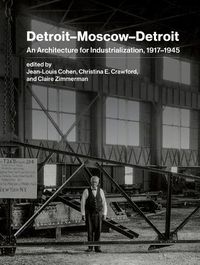 Cover image for Detroit-Moscow-Detroit: An Architecture for Industrialization, 1917-1945