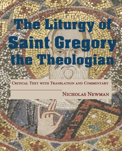 Cover image for The Liturgy of Saint Gregory the Theologian: Critical Text with Translation and Commentary