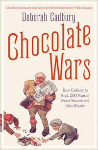 Cover image for Chocolate Wars: From Cadbury to Kraft: 200 Years of Sweet Success and Bitter Rivalry