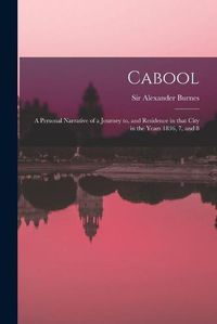 Cover image for Cabool: a Personal Narrative of a Journey to, and Residence in That City in the Years 1836, 7, and 8