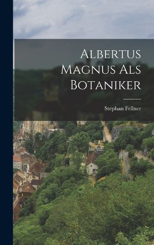 Cover image for Albertus Magnus Als Botaniker