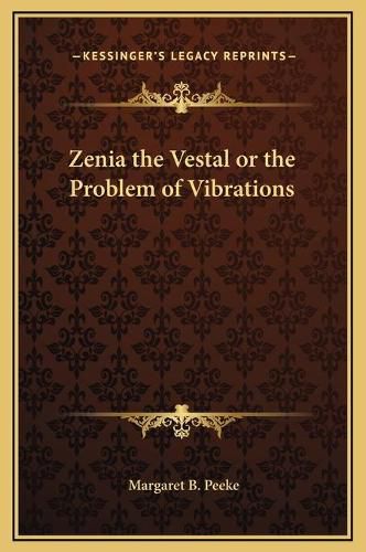 Cover image for Zenia the Vestal or the Problem of Vibrations