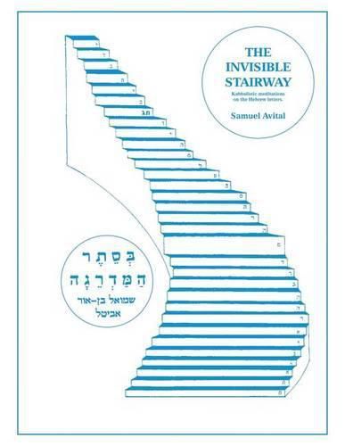 Cover image for The Invisible Stairway: Kabbalistic Meditations on The Hebrew Letters