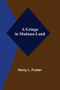 Cover image for A Gringo in Manana-Land