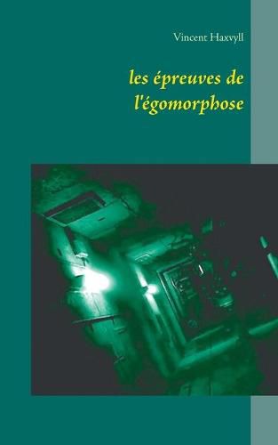 les epreuves de l'egomorphose