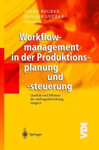 Cover image for Workflowmanagement in der Produktionsplanung und -steuerung: Qualitat und Effizienz der Auftragsabwicklung steigern