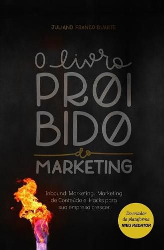 Cover image for O livro proibido do marketing: Inbound Marketing, Marketing de Conteudo e Hacks para sua empresa crescer.