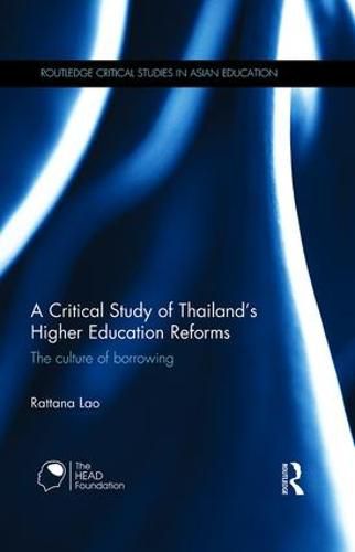 Cover image for A Critical Study of Thailand's Higher Education Reforms: The culture of borrowing