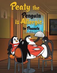 Cover image for Peaty the Penguin is Allergic to Peanuts