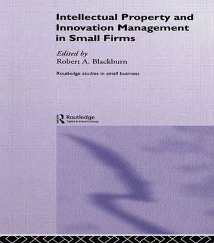 Cover image for Intellectual Property and Innovation Management in Small Firms