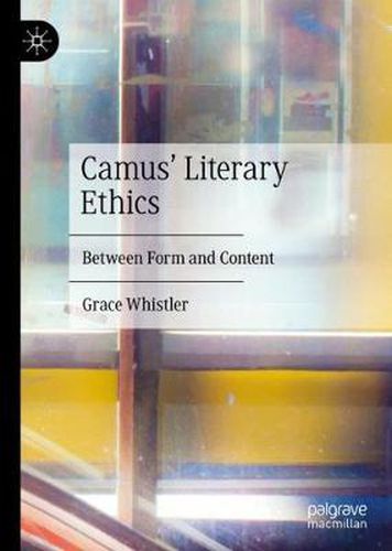 Cover image for Camus' Literary Ethics: Between Form and Content