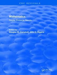 Cover image for Mathematics: People * Problems * Results: People, Problems, Results