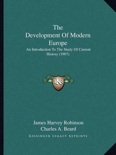 The Development of Modern Europe: An Introduction to the Study of Current History (1907)