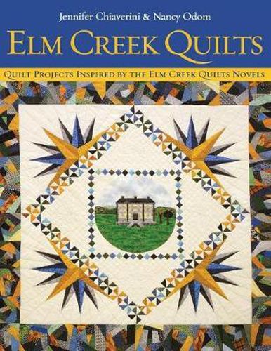 Elm Creek Quilts: Quilt Projects Inspired by the Elm Creek Novels