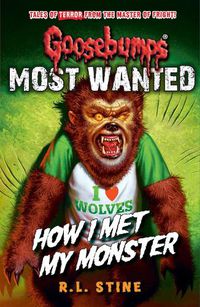 Cover image for Goosebumps: Most Wanted: How I Met My Monster