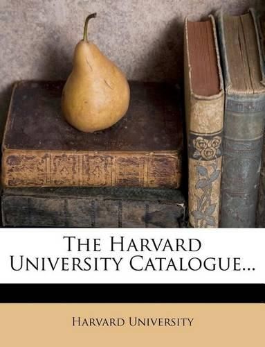 Cover image for The Harvard University Catalogue...