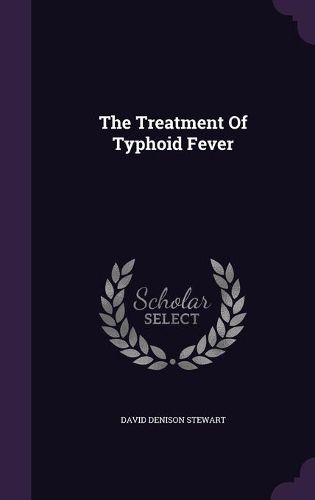 Cover image for The Treatment of Typhoid Fever