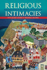 Cover image for Religious Intimacies: Intersubjectivity in the Modern Christian West