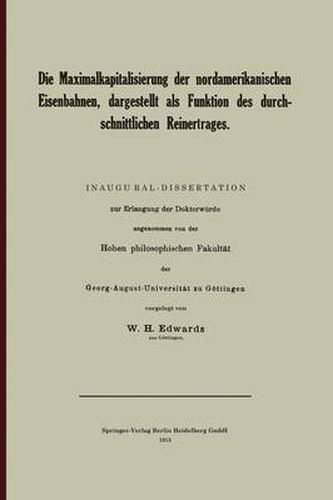 Cover image for Die Maximalkapitalisierung Der Nordamerikanischen Eisenbahnen, Dargestellt ALS Funktion Des Durchschnittlichen Reinertrages