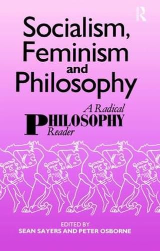 Socialism, Feminism And Philosophy: A Radical Philosophy Reader