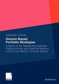 Cover image for Volume Based Portfolio Strategies: Analysis of the Relationship Between Trading Activity and Expected Returns in the Cross-section of Swiss Stock