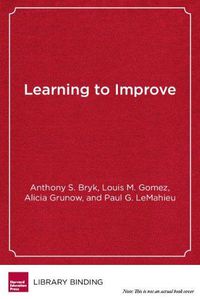 Cover image for Learning To Improve: How America's Schools Can Get Better at Getting Better