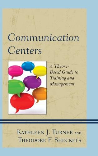 Communication Centers: A Theory-Based Guide to Training and Management