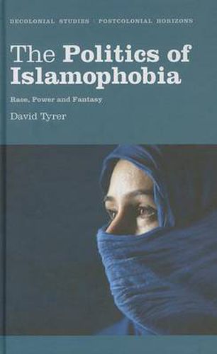 Cover image for The Politics of Islamophobia: Race, Power and Fantasy