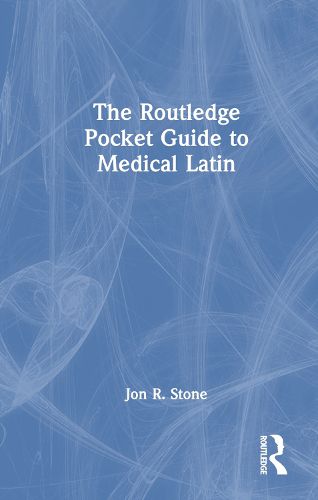 The Routledge Pocket Guide to Medical Latin