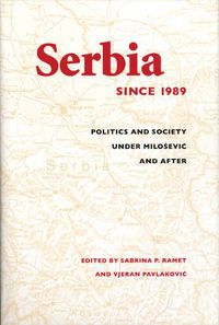 Cover image for Serbia Since 1989: Politics and Society under Milosevic and After