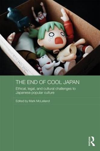 Cover image for The End of Cool Japan: Ethical, Legal, and Cultural Challenges to Japanese Popular Culture