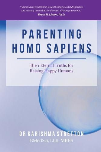 Cover image for Parenting Homo Sapiens: The 7 Eternal Truths for Raising Happy Humans