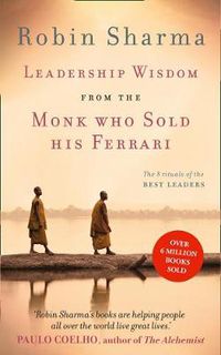 Cover image for Leadership Wisdom from the Monk Who Sold His Ferrari: The 8 Rituals of the Best Leaders