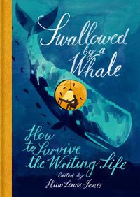 Cover image for Swallowed By a Whale: How to Survive the Writing Life