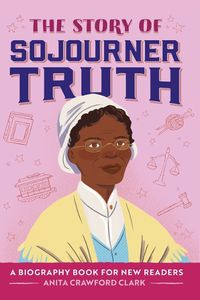 Cover image for The Story of Sojourner Truth
