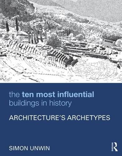 Cover image for The Ten Most Influential Buildings in History: Architecture's Archetypes