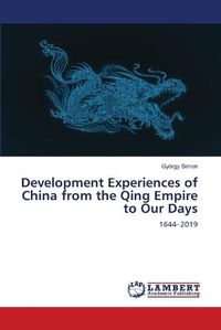 Cover image for Development Experiences of China from the Qing Empire to Our Days