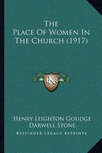 Cover image for The Place of Women in the Church (1917)