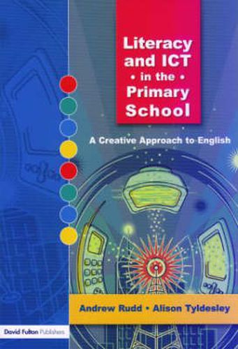 Cover image for Literacy and ICT in the Primary School: A Creative Approach to English