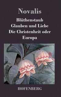 Cover image for Bluthenstaub / Glauben und Liebe / Die Christenheit oder Europa