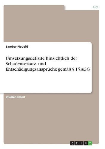 Umsetzungsdefizite Hinsichtlich Der Schadensersatz- Und Entsch digungsanspr che Gem     15 Agg