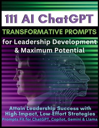 Cover image for 111 AI ChatGPT Transformative Prompts for Leadership Development & Maximum Potential